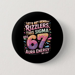 Let's Get Sendy Rizzlers Sigma 67 Aura Energy Tee  6 Cm Round Badge