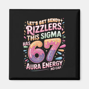 Let's Get Sendy Rizzlers Sigma 67 Aura Energy Tee  Magnet