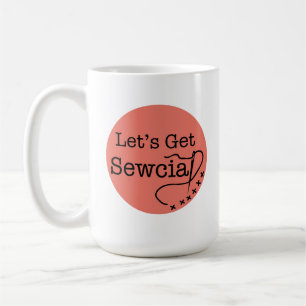 Let's Get Sewcial coffee mug