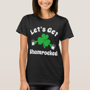 Let's Get Shamrocked Funny St. Patrick's Day T-Shirt