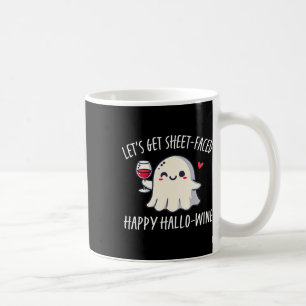 Let's Get Sheet Faced Happy Hallo Wine Coffee Mug