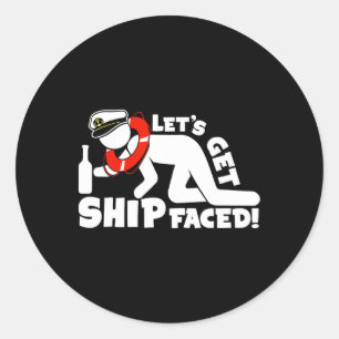 Lets Get Ship Faced - Family Cruise Ship Vacation Classic Round Sticker