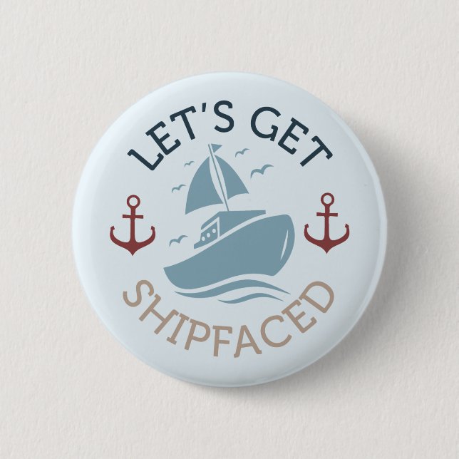 Let's Get Shipfaced 6 Cm Round Badge (Front)