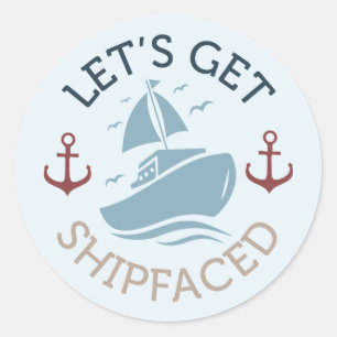 Let's Get Shipfaced Classic Round Sticker