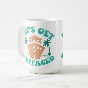 Let's Get Shipfaced Coffee Mug
