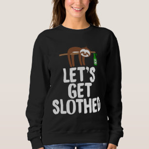 Lets Get Slothed 78 Sweatshirt