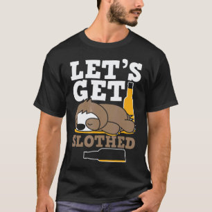 Lets Get Slothed Funny Drunk Sloth Drinking Pub Cr T-Shirt