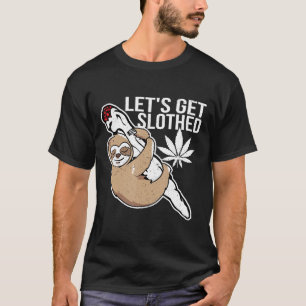 Lets Get Slothed Funny Weed Smoking Stoner T-Shirt
