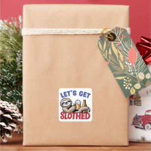 Lets get Slothed Square Sticker
