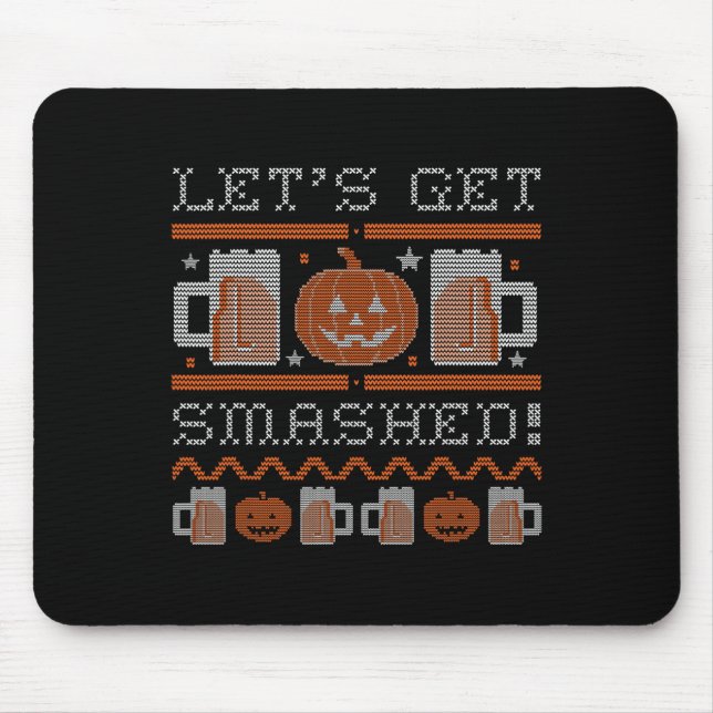 Lets Get Smashed  Costume Halloween Mouse Pad (Front)