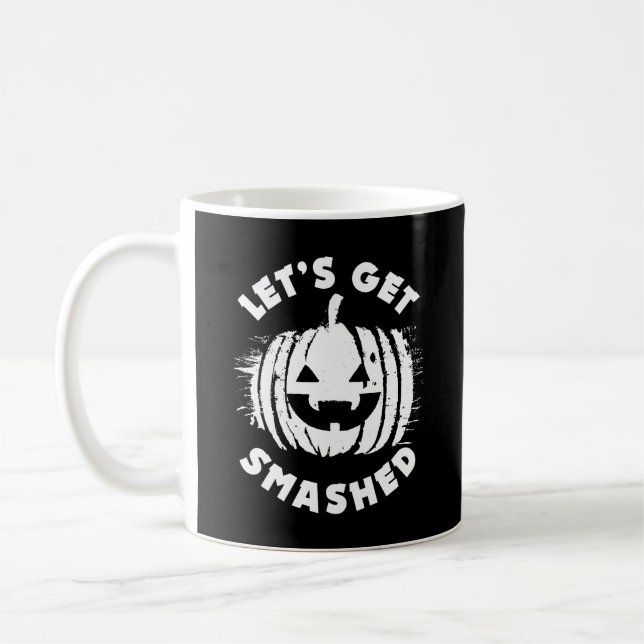 Let's Get Smashed | Funny Drinking Quote Halloween Coffee Mug (Left)