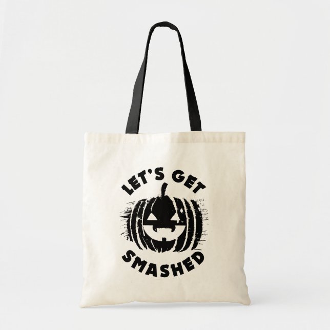 Let's Get Smashed | Funny Drinking Quote Halloween Tote Bag (Front)