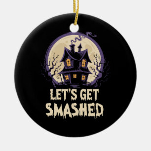 Let's Get Smashed Halloween Ceramic Ornament