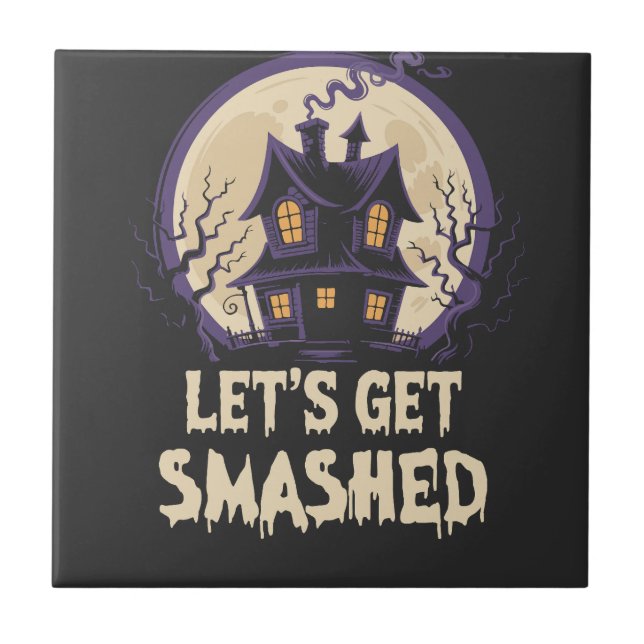 Let's Get Smashed Halloween Ceramic Tile (Front)