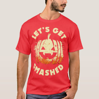 Lets get Smashed Halloween Drinking Party Pumpkin T-Shirt