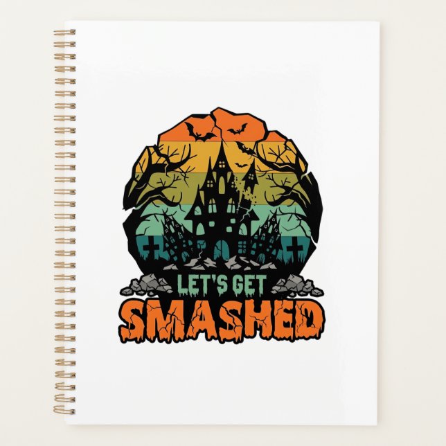 Lets Get Smashed Halloween Haunted House Sunset Ba Planner (Front)