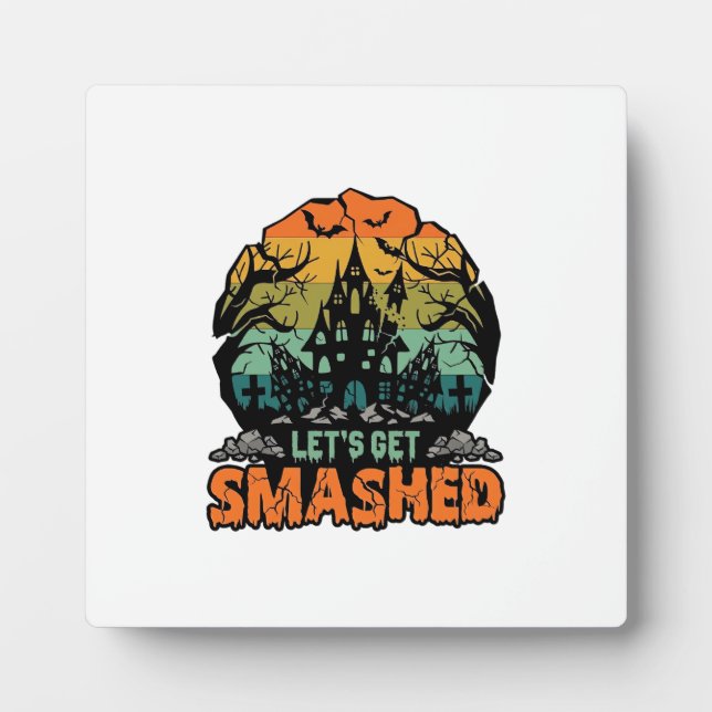 Lets Get Smashed Halloween Haunted House Sunset Ba Plaque (Front)