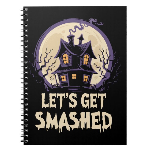 Let's Get Smashed Halloween Notebook (Front)