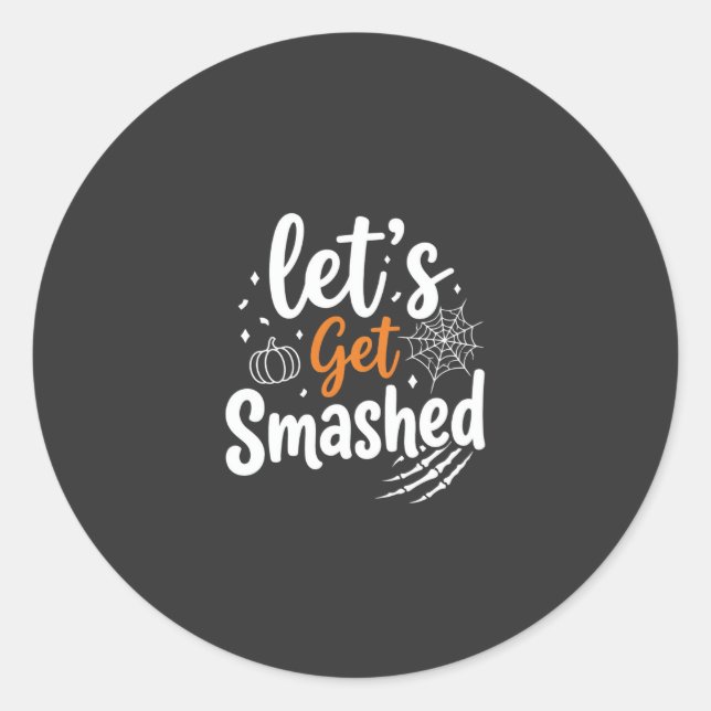 Let's Get Smashed Halloween Party Design Classic Round Sticker (Front)