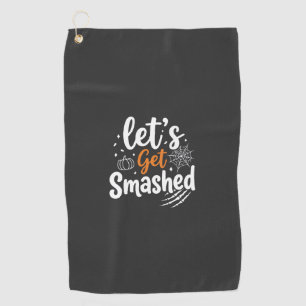 Let's Get Smashed Halloween Party Design Golf Towel