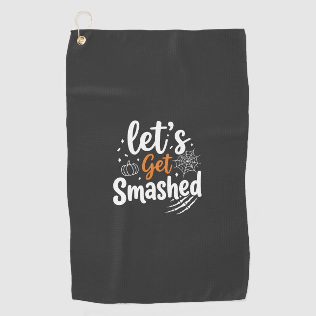 Let's Get Smashed Halloween Party Design Golf Towel (Front)