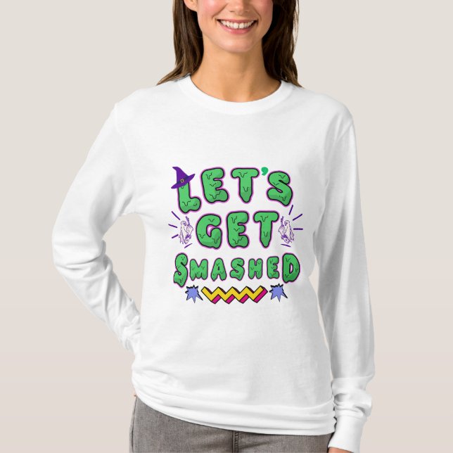 Let's Get Smashed Halloween Party Design T-Shirt (Front)