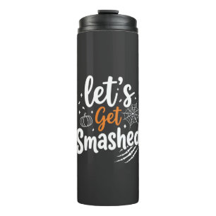 Let's Get Smashed Halloween Party Design Thermal Tumbler