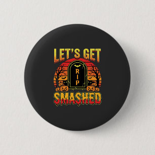 Lets Get Smashed Halloween Pumpkin Graveyard 6 Cm Round Badge