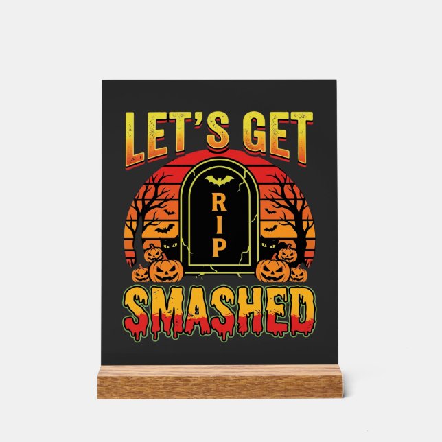 Lets Get Smashed Halloween Pumpkin Graveyard Acrylic Sign (Front)