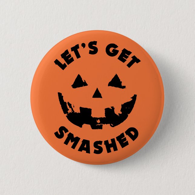 Let's Get Smashed - Halloween Quote 6 Cm Round Badge (Front)