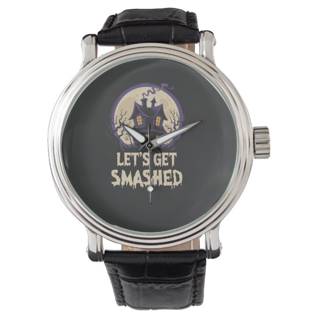 Let's Get Smashed Halloween Watch (Front)