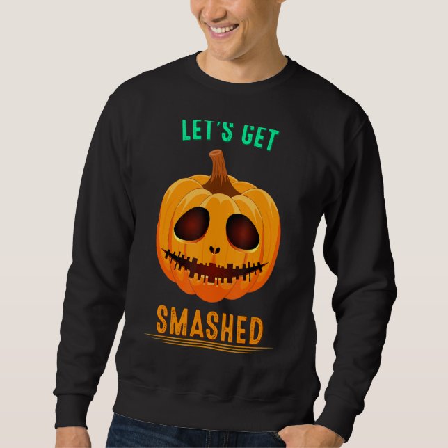Let's Get Smashed Pumpkin Drinking Humour Sarcasti Sweatshirt (Front)