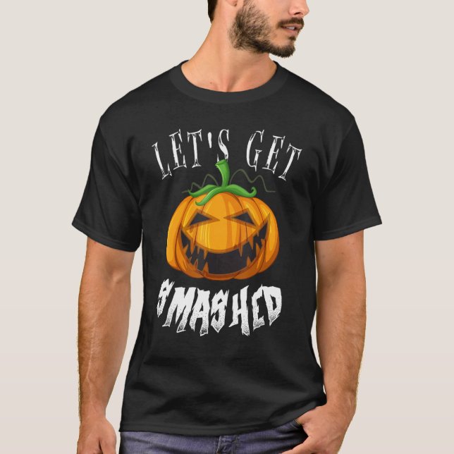 Let's Get Smashed  Pumpkin Halloween T-Shirt (Front)