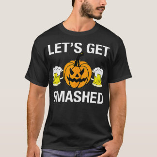 Let's Get Smashed Pumpkin  T-Shirt