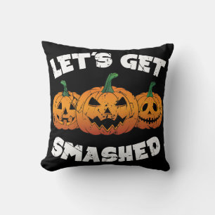 Lets Get Smashed Pumpkins Jack O Lantern Halloween Cushion