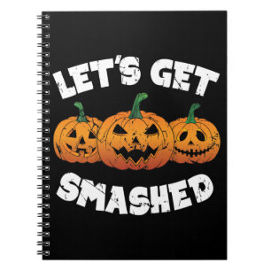 Lets Get Smashed Pumpkins Jack O Lantern Halloween Notebook