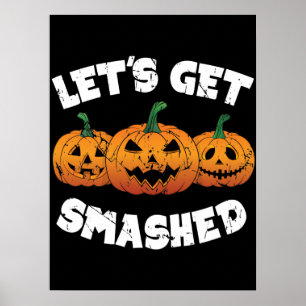Lets Get Smashed Pumpkins Jack O Lantern Halloween Poster