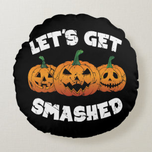 Lets Get Smashed Pumpkins Jack O Lantern Halloween Round Cushion