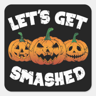 Lets Get Smashed Pumpkins Jack O Lantern Halloween Square Sticker