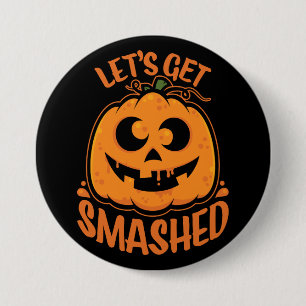 Let's Get Smashed Tipsy Halloween Jack-O’-Lantern 7.5 Cm Round Badge