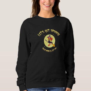 Lets Get Spooky Halloween Witch Flying Women Costu Sweatshirt