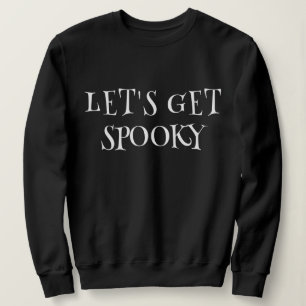 Let's Get Spooky     Sweatshirt