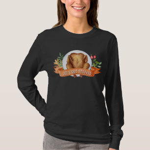 Let's Get Stuffed Thanksgiving Turkey T-Shirt