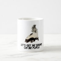 Let's Get the Skunk on the Porch!