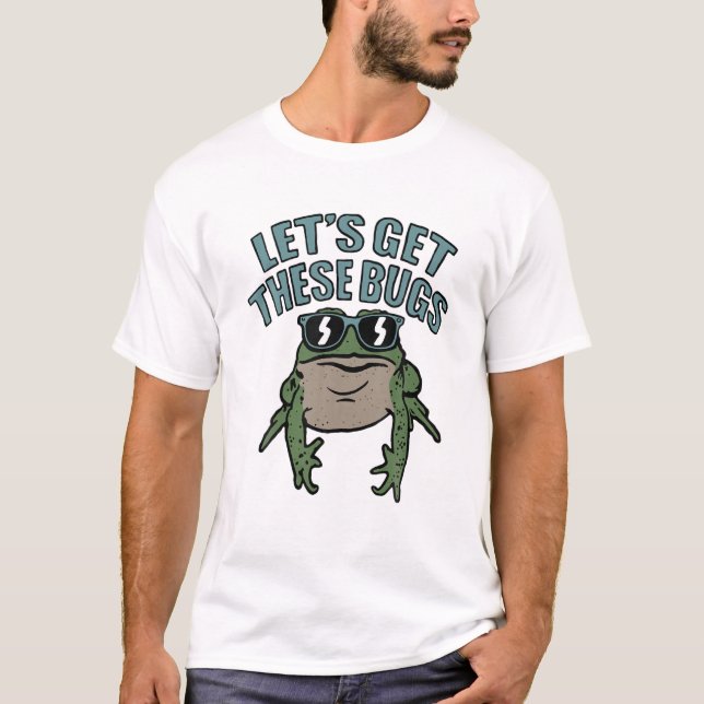 Let's Get These Bugs, Funny Frog T-Shirt (Front)