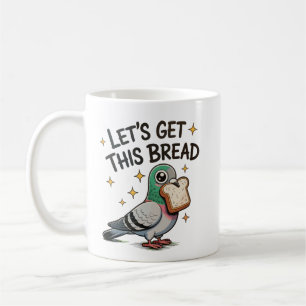 Lets Get This Bread Silly Pigeon Trendy Cute Funny Coffee Mug