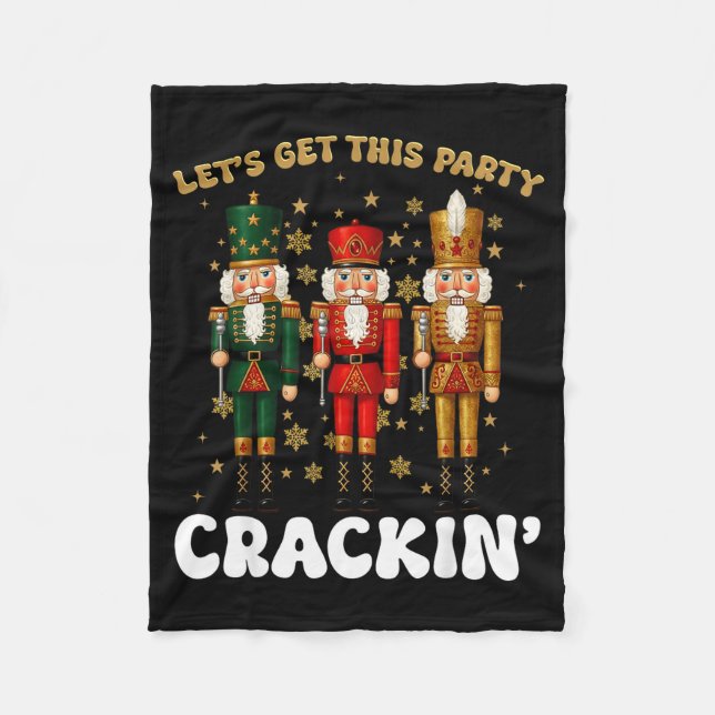 Lets Get This Party Crackin Christmas Nutcracker S Fleece Blanket (Front)