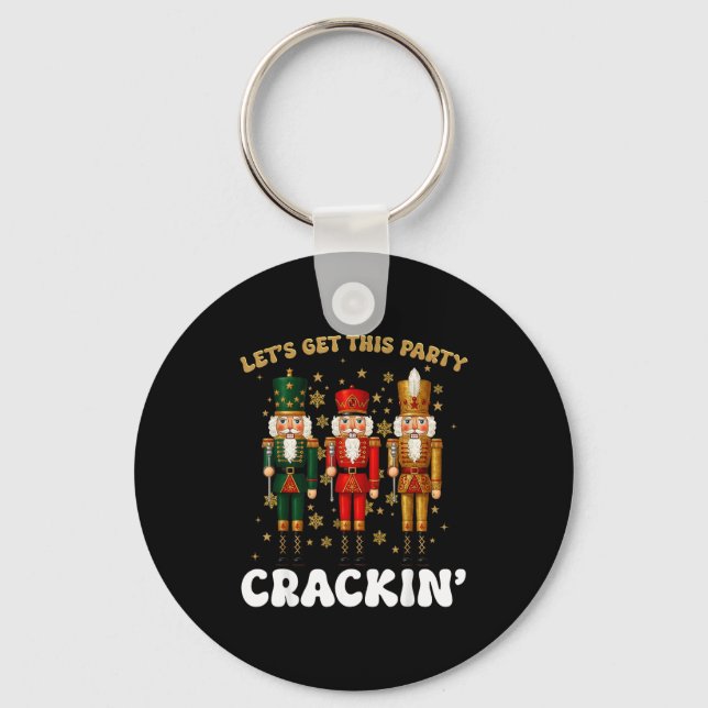 Lets Get This Party Crackin Christmas Nutcracker S Key Ring (Front)
