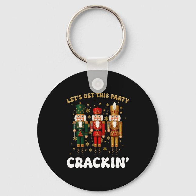 Lets Get This Party Crackin Christmas Nutcracker S Key Ring (Front)