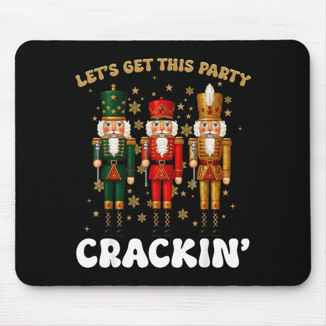 Lets Get This Party Crackin Christmas Nutcracker S Mouse Pad (Front)